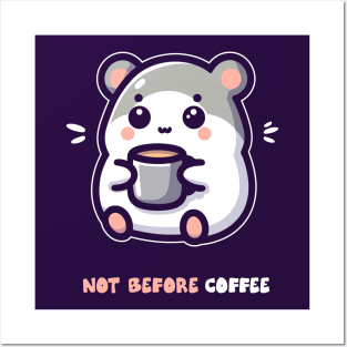 Funny Kawaii Humster, Not Before Coffee Posters and Art
